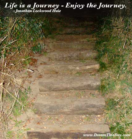 the journey of life. Life is a journey - enjoy the